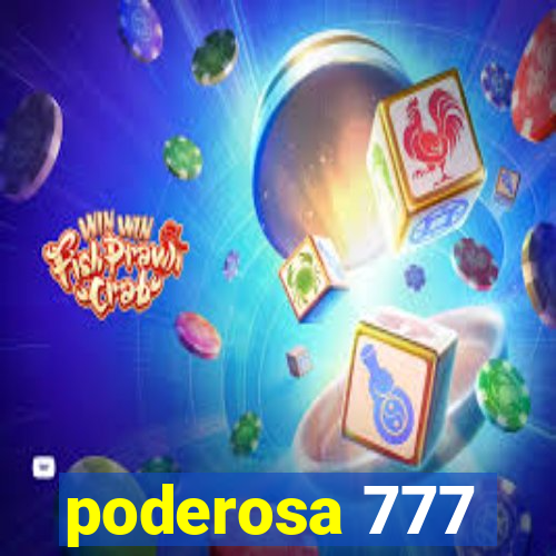 poderosa 777