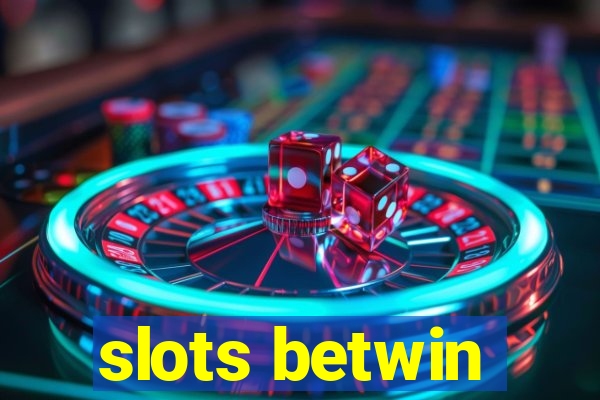 slots betwin