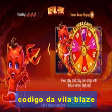 codigo da vila blaze