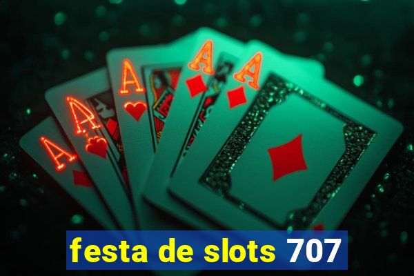 festa de slots 707