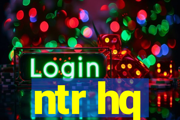 ntr hq