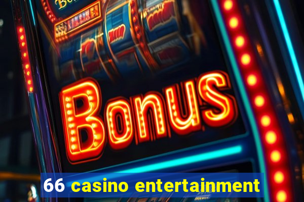 66 casino entertainment