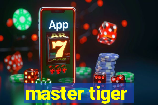 master tiger