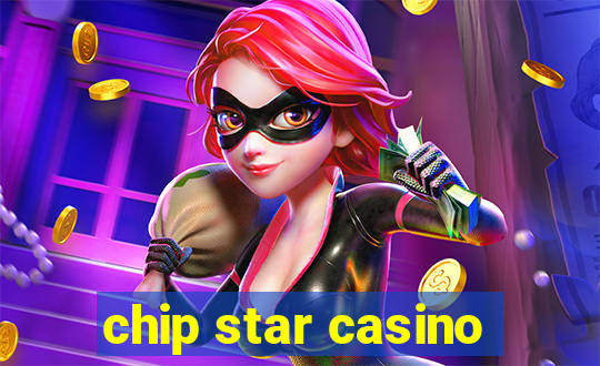 chip star casino