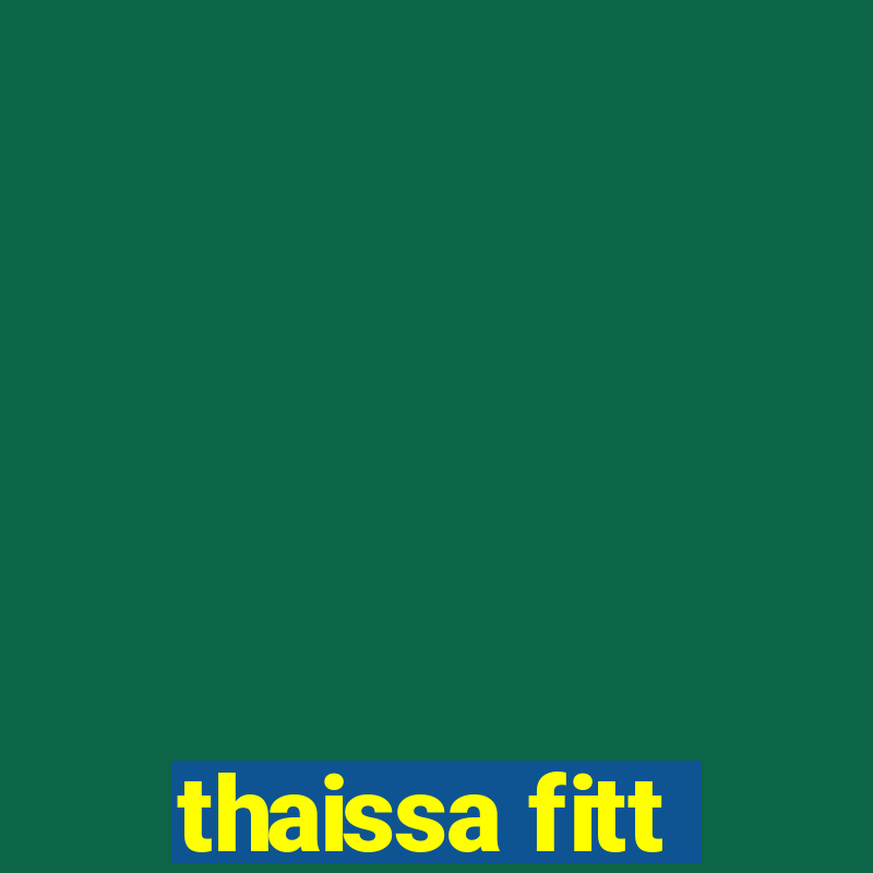 thaissa fitt