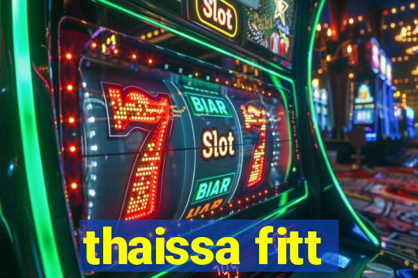 thaissa fitt