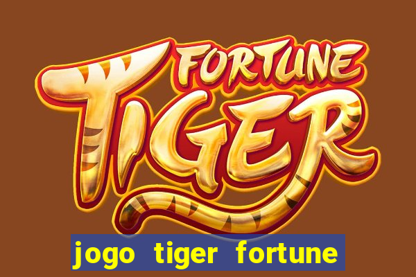 jogo tiger fortune paga mesmo