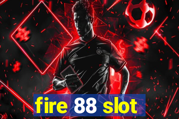 fire 88 slot