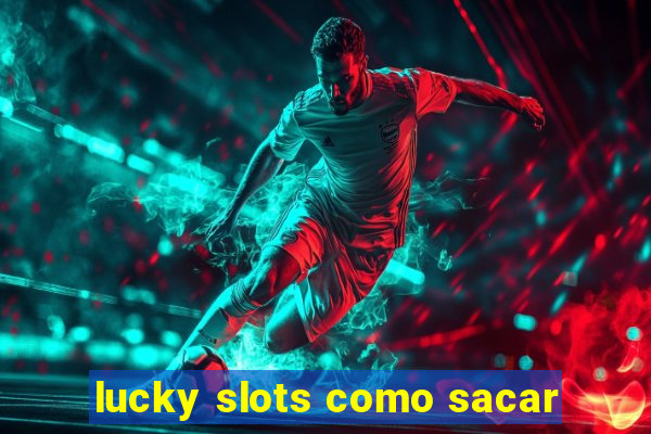 lucky slots como sacar