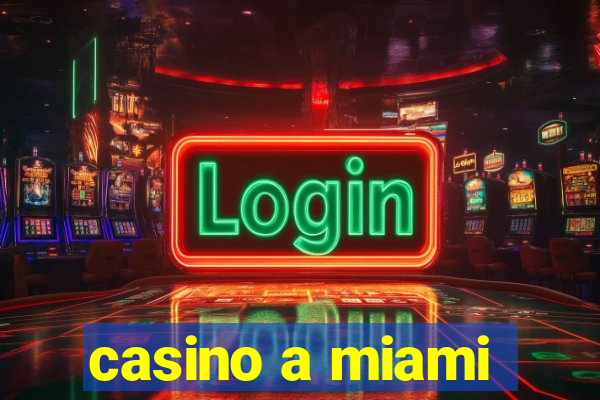 casino a miami