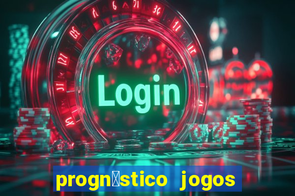 progn贸stico jogos de hoje