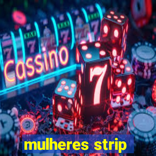 mulheres strip