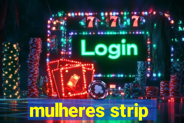 mulheres strip