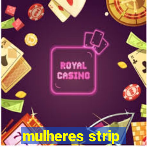 mulheres strip