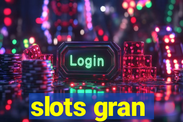 slots gran