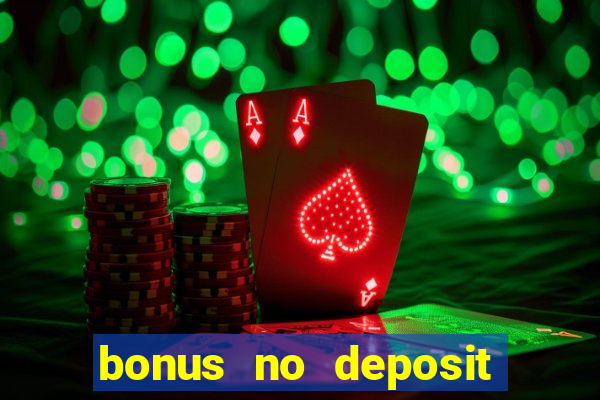 bonus no deposit casino 2024