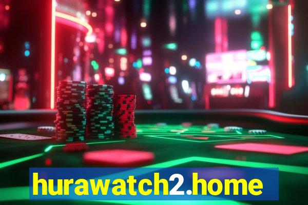 hurawatch2.home