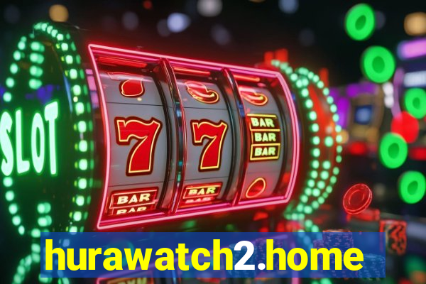 hurawatch2.home