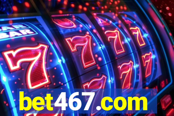 bet467.com