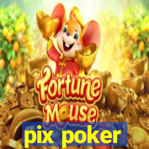 pix poker