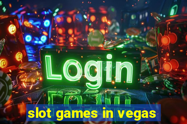 slot games in vegas