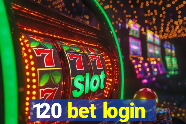 120 bet login