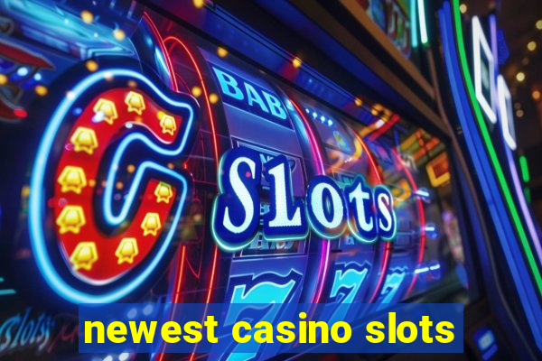 newest casino slots