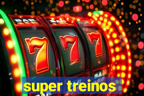 super treinos