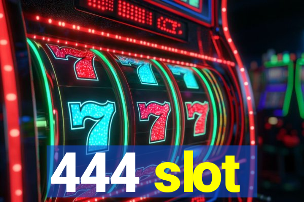 444 slot