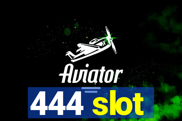 444 slot