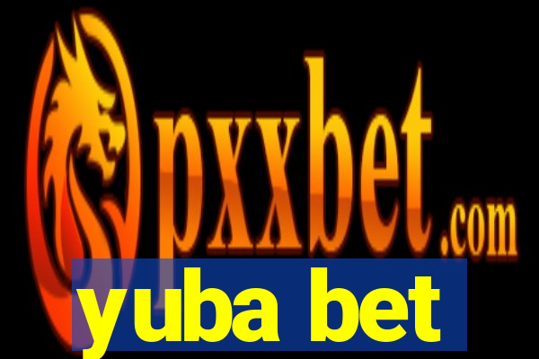 yuba bet