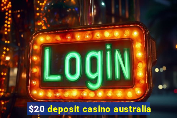 $20 deposit casino australia