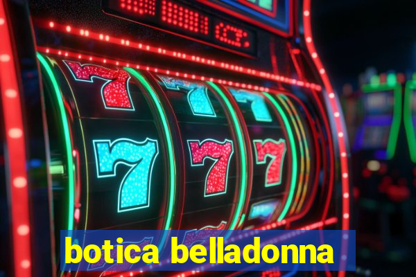 botica belladonna