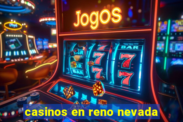 casinos en reno nevada