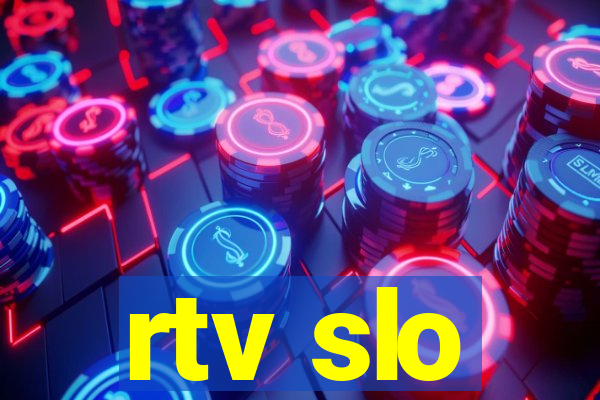 rtv slo