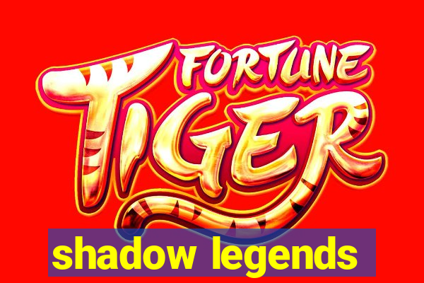 shadow legends