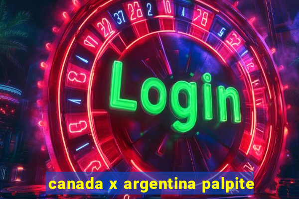 canada x argentina palpite