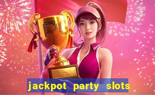 jackpot party slots win real cash