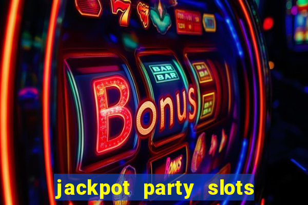 jackpot party slots win real cash