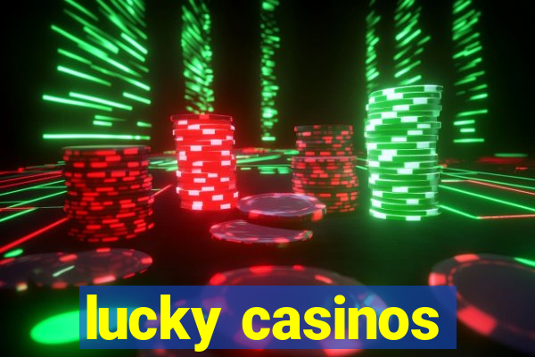 lucky casinos