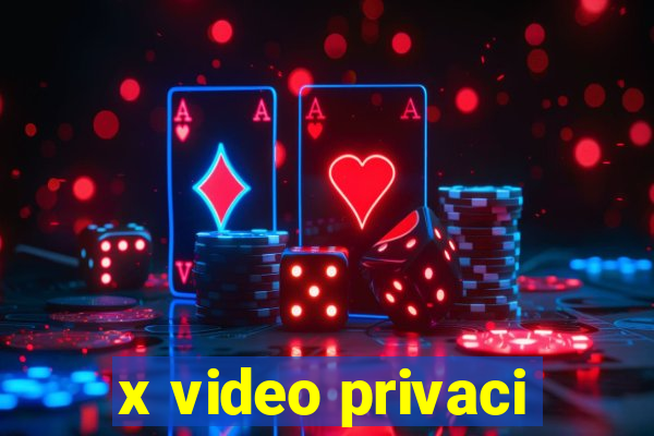 x video privaci