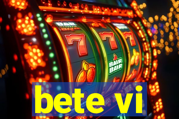 bete vi