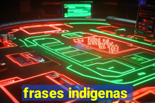 frases indigenas