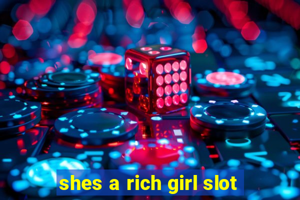 shes a rich girl slot