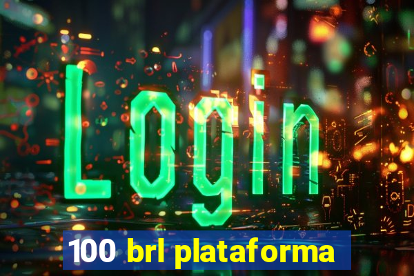 100 brl plataforma