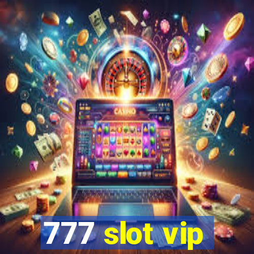 777 slot vip