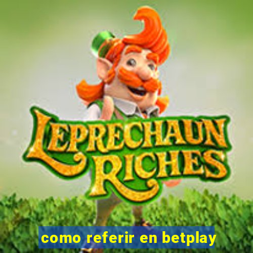 como referir en betplay