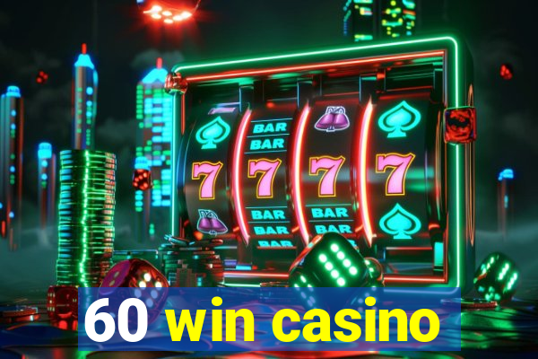 60 win casino