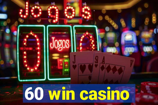 60 win casino