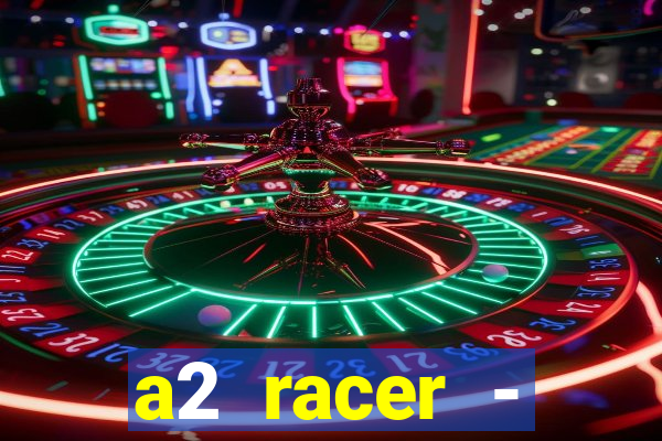 a2 racer - riscando o asfalto filme completo dublado